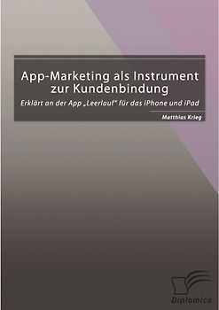 App-Marketing als Instrument zur Kundenbindung: Erklärt an der App „Leerlauf“ für das iPhone und iPad