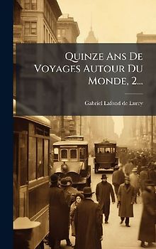 Quinze Ans De Voyages Autour Du Monde, 2...