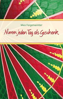 Nimm jeden Tag als Geschenk