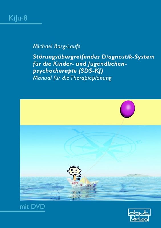 Störungsübergreifendes Diagnostik-System für die Kinder- und Jugendlichenpsychotherapie (SDS-KJ). Manual für die Therapieplanung