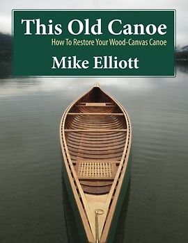 This Old Canoe: How To Restore Your Wood-Canvas Canoe