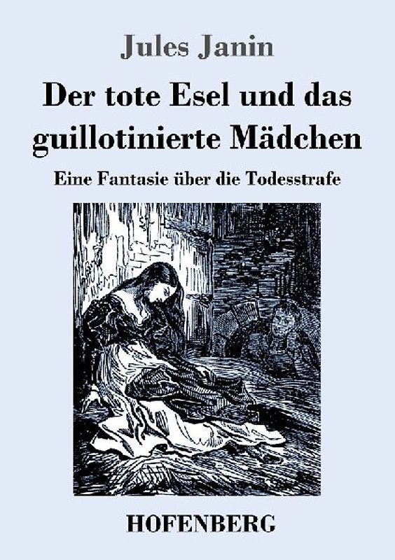 Der tote Esel und das guillotinierte Mädchen
