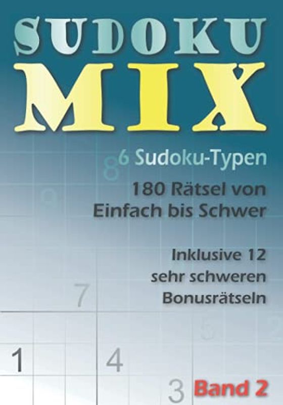 Sudoku Mix: einfach bis schwer, Samurai, Windmühle, Triple, Blume, Chaos und Tridoku, mit Lösungen, inkl. je 2 sehr schwere Bonusrätsel, Band 2