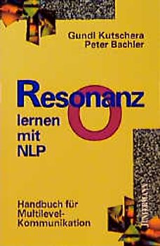 Resonanz lernen mit NLP. Handbuch für Multilevel-Kommunikation