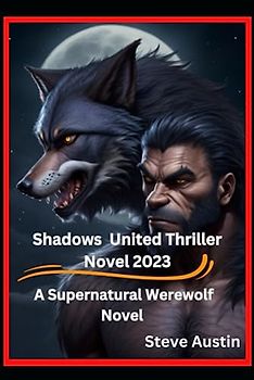 Shadows United Thriller Novel 2023: A Supernatural Werewolf Novel