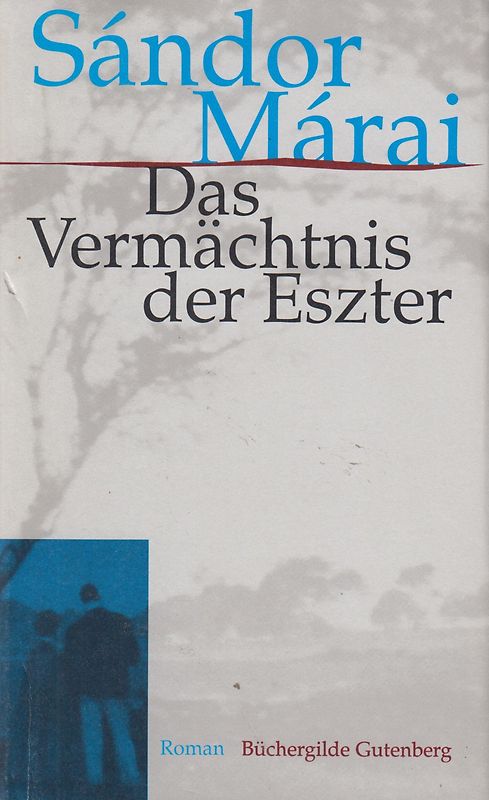 Das Vermächtnis der Eszter - Sándor Márai [Gebundene Ausgabe]
