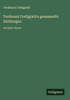 Ferdinand Freiligrath's gesammelte Dichtungen