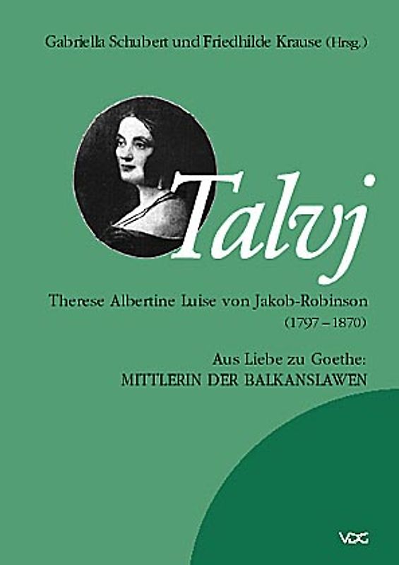 Talvj - Therese Albertine Luise von Jakob-Robinson (1797-1870)