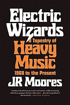 Electric Wizards: A Tapestry of Heavy Music from 1968 to the Present