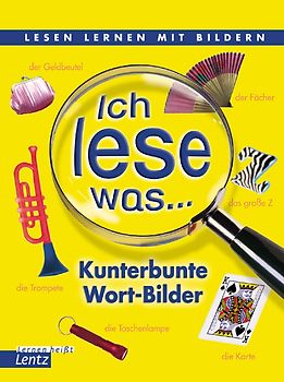 Ich lese was ... - Kunterbunte Wort-Bilder