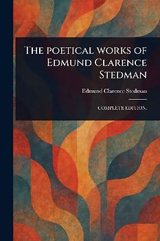 The Poetical Works of Edmund Clarence Stedman