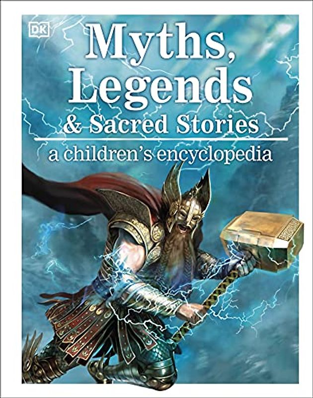 Myths, Legends, and Sacred Stories: A Children's Encyclopedia