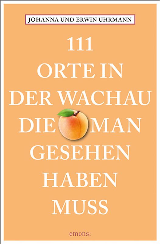 111 Orte in der Wachau, die man gesehen haben muss