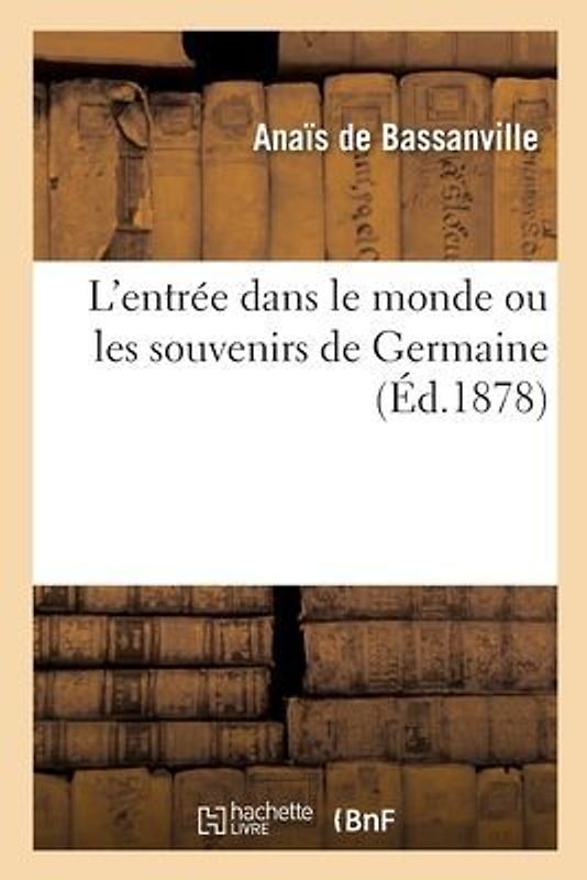 L'Entrée Dans Le Monde Ou Les Souvenirs de Germaine