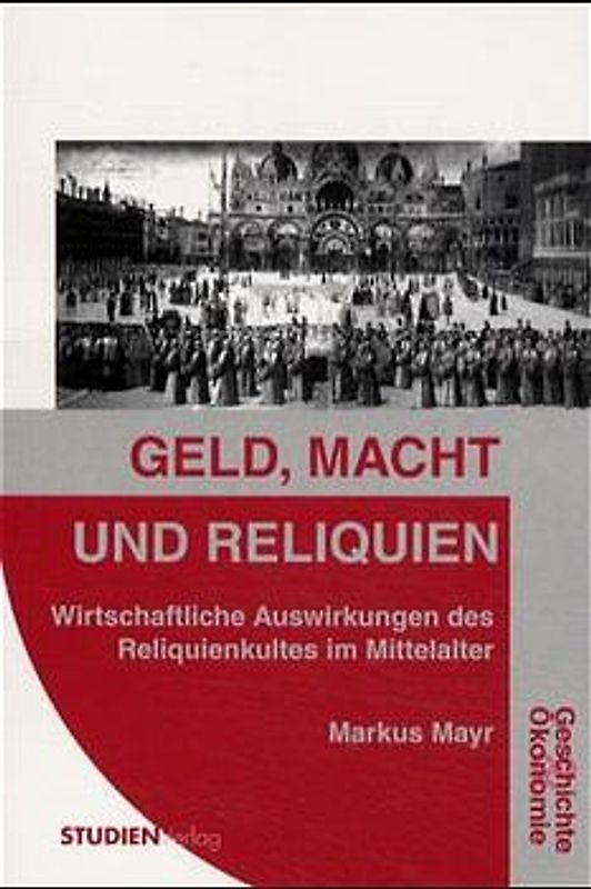 Geld, Macht und Reliquien