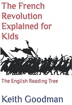 The French Revolution Explained for Kids: The English Reading Tree