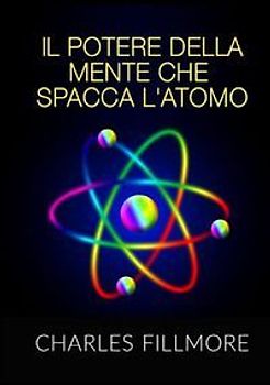 Il potere della mente che spacca l'atomo