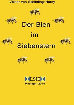 Der Bien im Siebenstern: Ein Siebenstern harmonisiert "Mutter Erde" und vertreibt die Varroa-Milbe - von Schintling-Horny, Volker