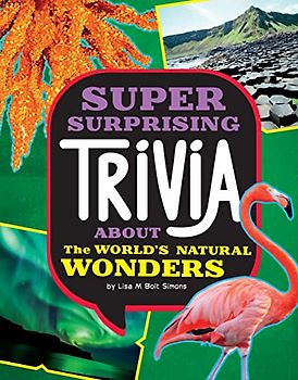 Super Surprising Trivia about the World's Natural Wonders