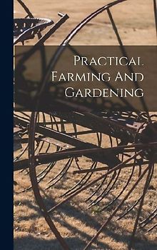Practical Farming And Gardening