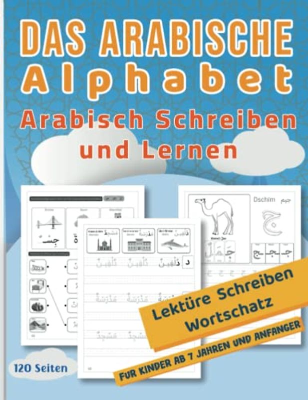 Das Arabische Alphabet - Arabisch Schreiben und Lernen: Die arabische Sprache für Anfänger und Kinder. mit Illustrationen & interaktiven