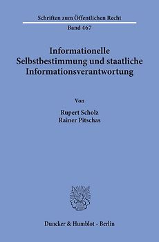 Informationelle Selbstbestimmung und staatliche Informationsverantwortung.