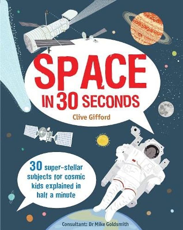 Space in 30 Seconds: 30 Super-Stellar Subjects for Cosmic Kids Explained in Half a Minute (Kids 30 Second)