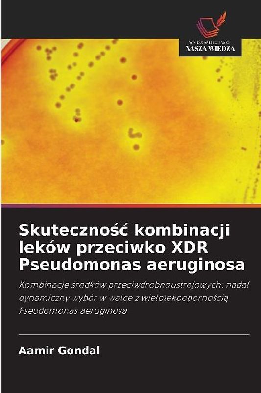 Skuteczno¿¿ kombinacji leków przeciwko XDR Pseudomonas aeruginosa