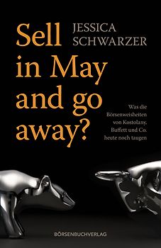 Sell in May and go away?. Was die Börsenweisheiten von Kostolany, Buffett und Co. heute noch taugen