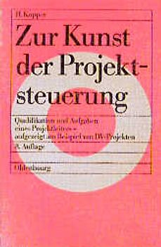 Zur Kunst der Projektsteuerung. Qualifikation und Aufgaben eines Projektleiters - aufgezeigt am Beispiel von DV-Projekten