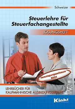 Lehrbücher für kaufmännische Ausbildungsberufe / Steuerlehre für Steuerfachangestellte. Lösungsheft