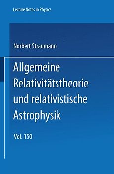 Allgemeine Relativitätstheorie und relativistische Astrophysik