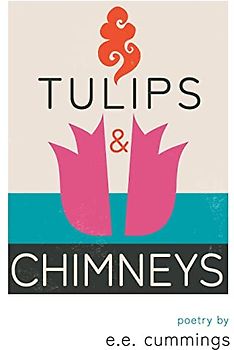 Tulips and Chimneys - Poetry by e.e. cummings