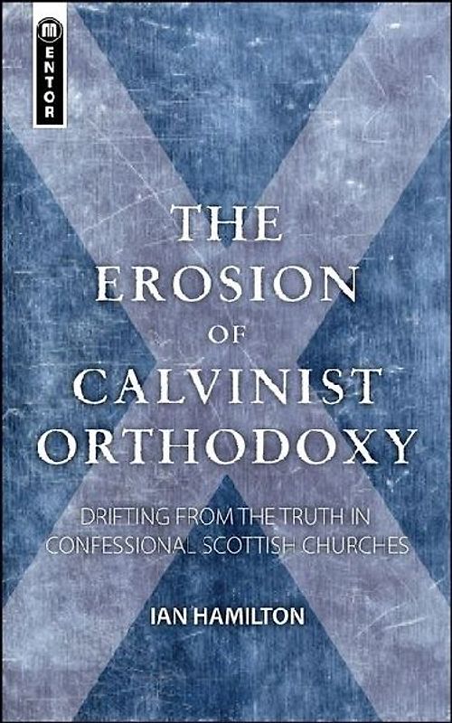 The Erosion of Calvinist Orthodoxy