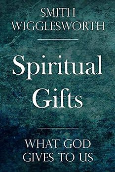 Spiritual Gifts: What God Gives to Us