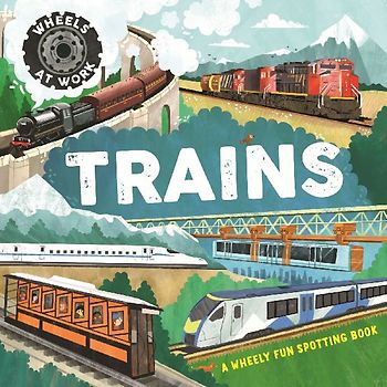 Wheels at Work: Trains