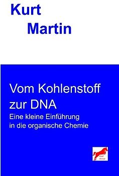Vom Kohlenstoff zur DNA: Eine kleine Einführung in die organische Chemie (Einführung in die Chemie, Band 2)