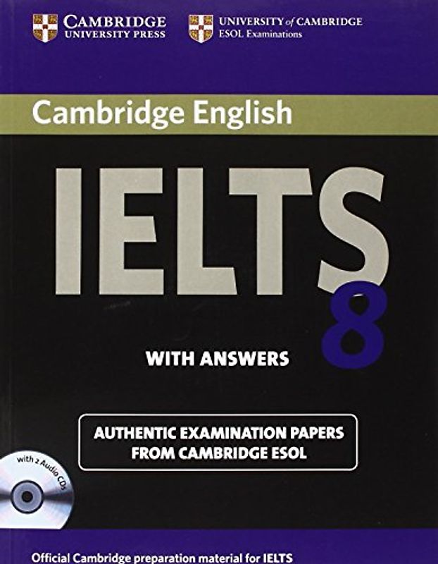 Cambridge Ielts 8 Self-Study Pack (Student's Book with Answers and Audio CDs (2)): Official Examination Papers from University of Cambridge ESOL Exami (Cambridge Learner Corpus) - Cambridge ESOL