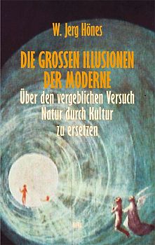 Die großen Illusionen der Moderne