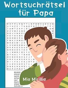 Wortsuchrätsel für Papa: Das Rätselbuch für den besten Papa der Welt - Suchrätsel als Vatertagsgeschenk oder zum Geburtstag