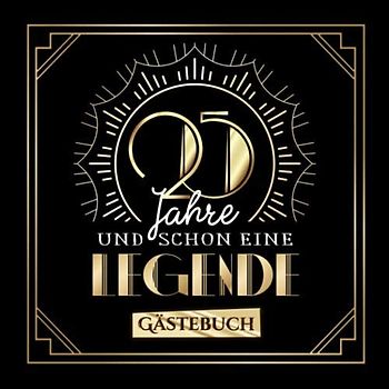 25 Jahre und schon eine Legende: Gästebuch zum 25.Geburtstag für Mann oder Frau - 25 Jahre Geschenk & Deko - Buch zum Eintragen für Wünsche und Fotos der Gäste