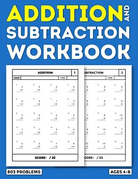 Addition and Subtraction Workbook: 803 problems with its solutions to practice digits, for kids ages 4-8