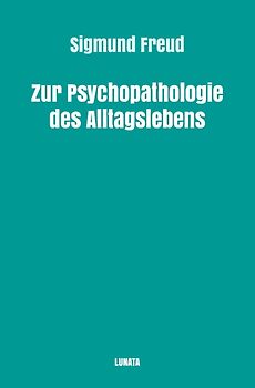 Sigmund Freud gesammelte Werke / Zur Psychopathologie des Alltagslebens