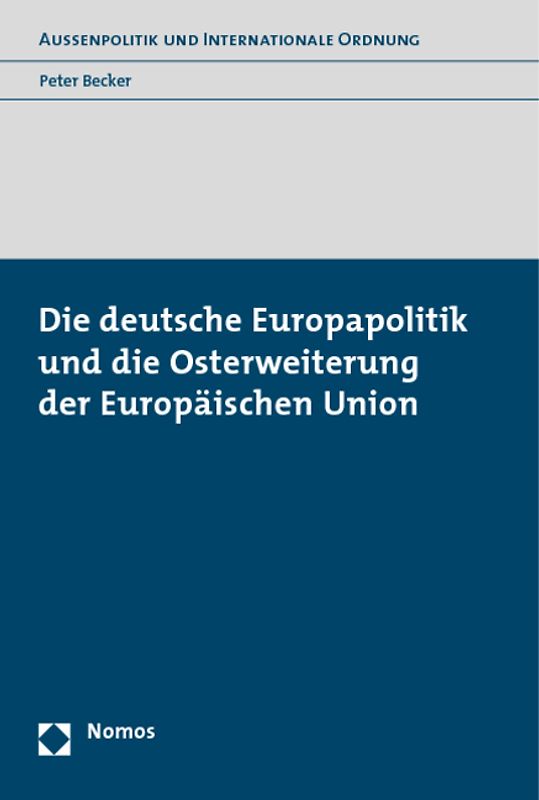 Die deutsche Europapolitik und die Osterweiterung der Europäischen Union