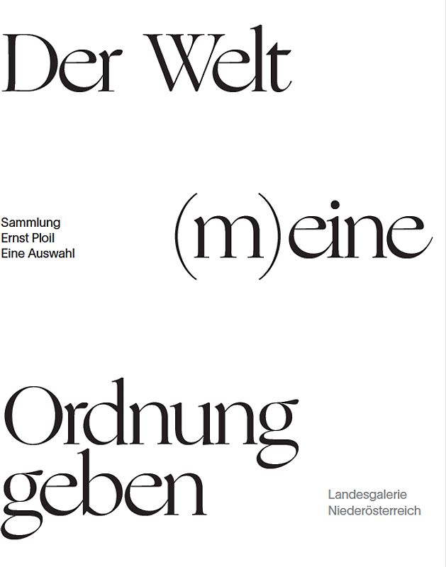 Der Welt (m)eine Ordnung geben. Die Sammlung Ernst Ploil – Eine Auswahl