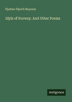Idyls of Norway. And Other Poems