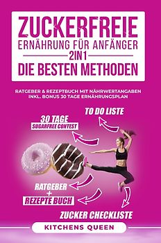Zuckerfreie Ernährung für Anfänger 2in1 - Die besten Methoden
