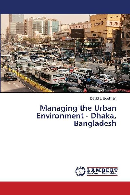 Managing the Urban Environment - Dhaka, Bangladesh
