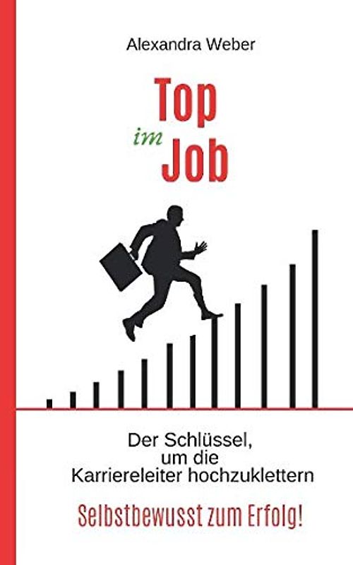 TOP IM JOB: Selbstbewusst zum Erfolg: Der Schlüssel, um die Karriereleiter hochzuklettern