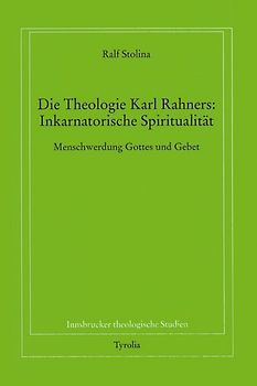 Die Theologie Karl Rahners: Inkarnatorische Spiritualität